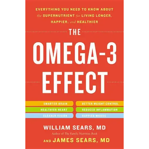 The Omega-3 Effect: Everything You Need to Know about the Supernutrient for Living Longer, Happier, and Healthier - Paperback