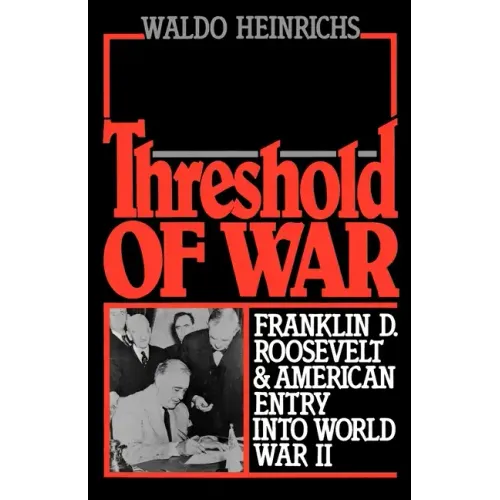 Threshold of War: Franklin D. Roosevelt and American Entry Into World War II - Paperback