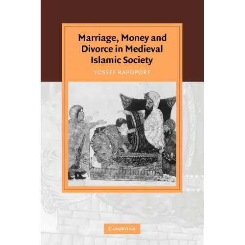 Marriage, Money and Divorce in Medieval Islamic Society - Paperback