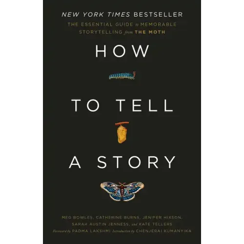 How to Tell a Story: The Essential Guide to Memorable Storytelling from the Moth - Paperback