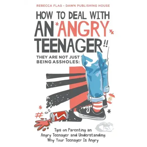 How To Deal With an Angry Teenager! They Are Not Just Being Assholes: Tips on Parenting an Angry Teenager and Understanding Why Your Teenager Is Angry - Paperback