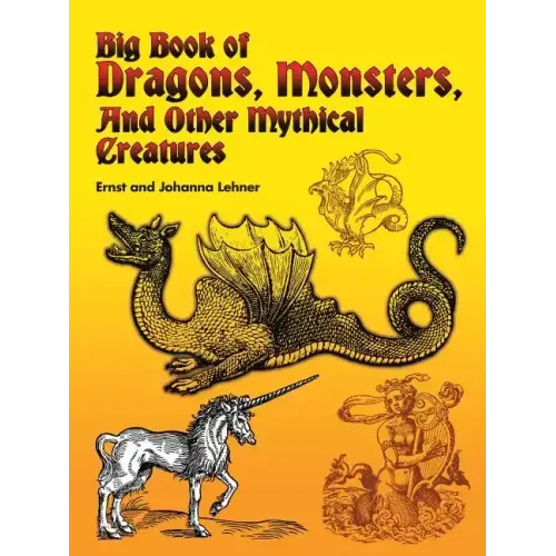 Big Book of Dragons, Monsters, and Other Mythical Creatures - Paperback