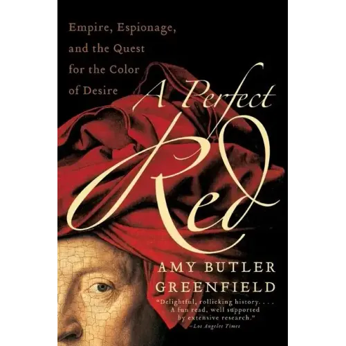 A Perfect Red: Empire, Espionage, and the Quest for the Color of Desire - Paperback