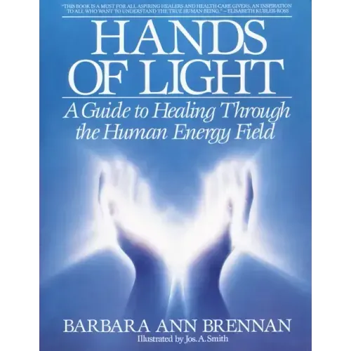 Hands of Light: A Guide to Healing Through the Human Energy Field - Paperback