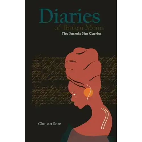 Diaries of Broken Moms: The Secrets She Carries - Paperback
