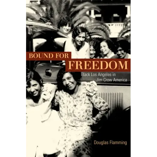 Bound for Freedom: Black Los Angeles in Jim Crow America - Paperback