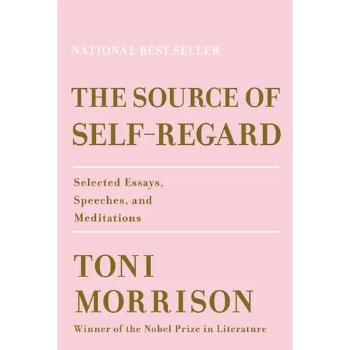 The Source of Self-Regard: Selected Essays, Speeches, and Meditations
