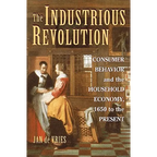 The Industrious Revolution: Consumer Behavior and the Household Economy, 1650 to the Present - Paperback