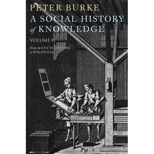 A Social History of Knowledge II: From the Encyclopaedia to Wikipedia - Paperback