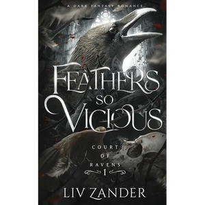Feathers so Vicious: A Dark Fantasy Romance - Paperback
