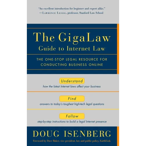 The Gigalaw Guide to Internet Law: The One-Stop Legal Resource for Conducting Business Online