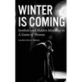 Winter is Coming: Symbols and Hidden Meanings in A Game of Thrones
