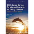 Skills-Based Caring for a Loved One with an Eating Disorder: The New Maudsley Method