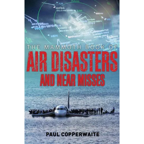 Mammoth Book of Air Disasters and Near Misses - Paperback
