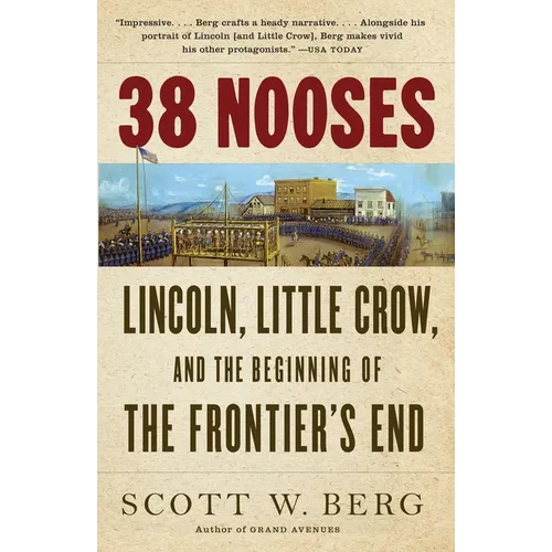 38 Nooses: Lincoln, Little Crow, and the Beginning of the Frontier's End - Paperback