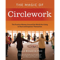 The Magic of Circlework: The Practice Women Around the World are Using to Heal and Empower Themselves