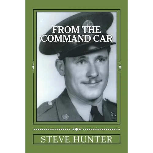 From The Command Car: Untold stories of the 628th Tank Destroyer Battalion witnessed first-hand and told by Charles A. Libby, TEC 5 Official - Paperback