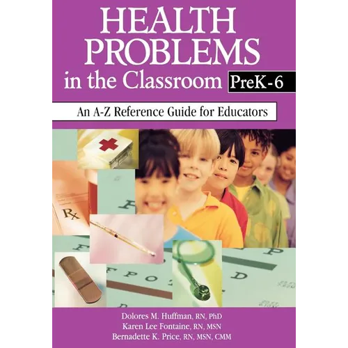 Health Problems in the Classroom Prek-6: An A-Z Reference Guide for Educators - Paperback