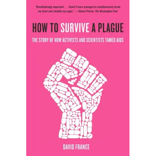 How to Survive a Plague: The Story of How Activists and Scientists Tamed AIDS - Paperback