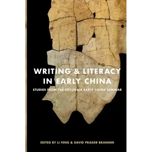 Writing & Literacy in Early China: Studies from the Columbia Early China Seminar - Paperback