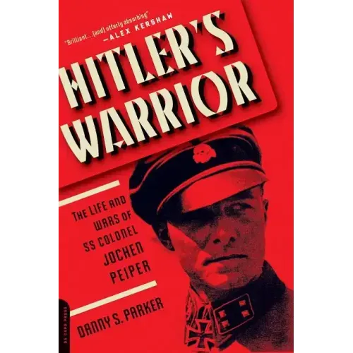 Hitler's Warrior: The Life and Wars of SS Colonel Jochen Peiper - Paperback