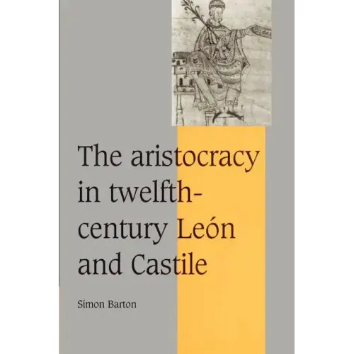 The Aristocracy in Twelfth-Century Le N and Castile - Paperback