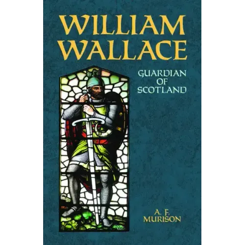 William Wallace: Guardian of Scotland - Paperback