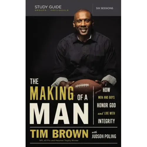 The Making of a Man Study Guide: How Men and Boys Honor God and Live with Integrity - Paperback