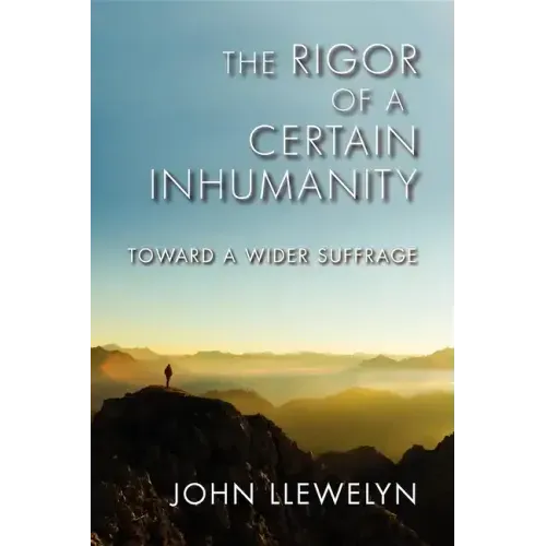 The Rigor of a Certain Inhumanity: Toward a Wider Suffrage - Paperback