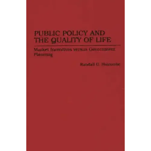 Public Policy and the Quality of Life: Market Incentives Versus Government Planning - Hardcover