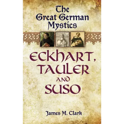 The Great German Mystics: Eckhart, Tauler and Suso - Paperback