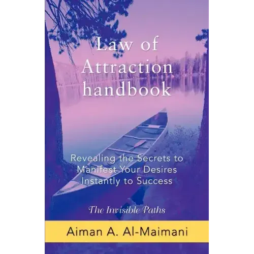 Law of Attraction Handbook: Revealing the Secrets to Manifest Your Desires Instantly to Success - Paperback