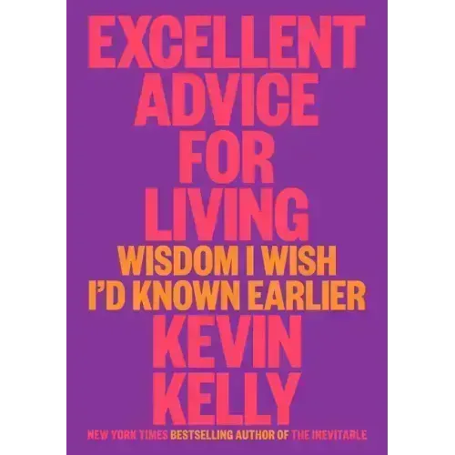 Excellent Advice for Living: Wisdom I Wish I'd Known Earlier - Hardcover