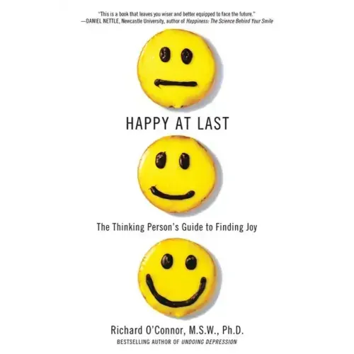 Happy at Last: The Thinking Person's Guide to Finding Joy - Paperback
