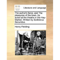The Author's Farce; And the Pleasures of the Town. as Acted at the Theatre in the Hay-Market. Written by Scriblerus Secundus.