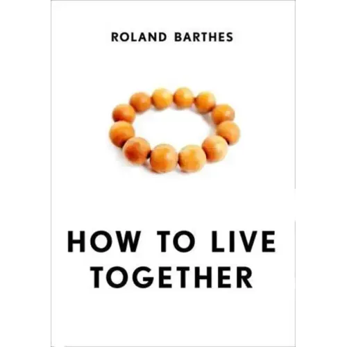 How to Live Together: Novelistic Simulations of Some Everyday Spaces - Paperback