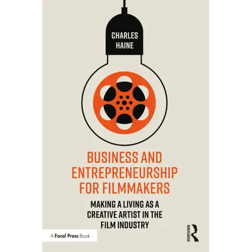 Business and Entrepreneurship for Filmmakers: Making a Living as a Creative Artist in the Film Industry - Paperback