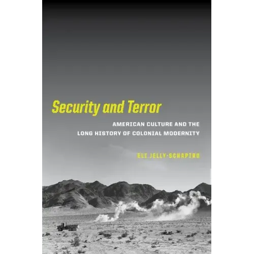 Security and Terror: American Culture and the Long History of Colonial Modernity - Hardcover