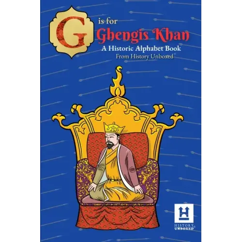 G is for Genghis Khan: A Historic Alphabet - Paperback