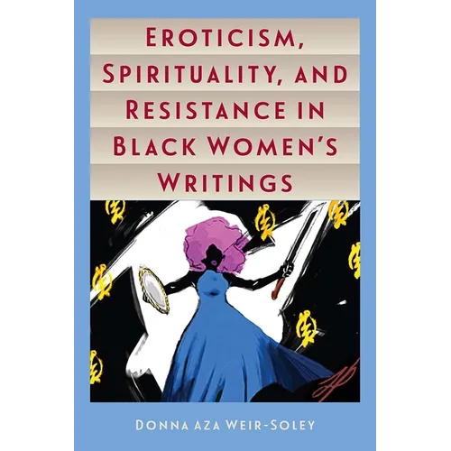 Eroticism, Spirituality, and Resistance in Black Women's Writings - Paperback