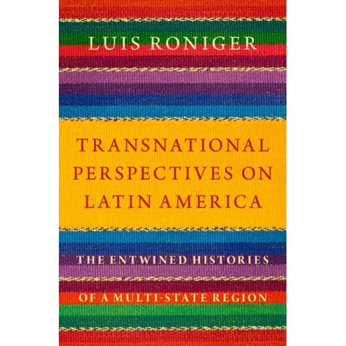Transnational Perspectives on Latin America: The Entwined Histories of a Multi-State Region - Hardcover