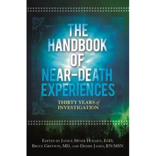 The Handbook of Near-Death Experiences: Thirty Years of Investigation - Hardcover