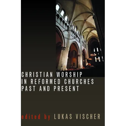 Christian Worship in Reformed Churches Past and Present - Paperback