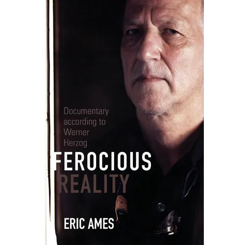 Ferocious Reality: Documentary According to Werner Herzog Volume 27 - Paperback