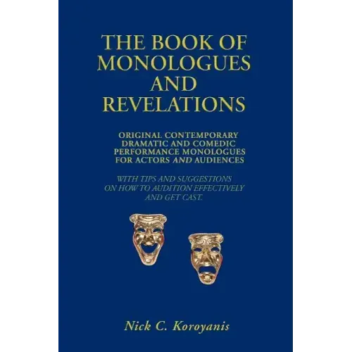 The Book of Monologues and Revelations: Original Contemporary Dramatic and Comedic Performance Monologues for Actors and Audiences - Paperback