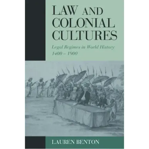 Law and Colonial Cultures: Legal Regimes in World History, 1400-1900 - Paperback