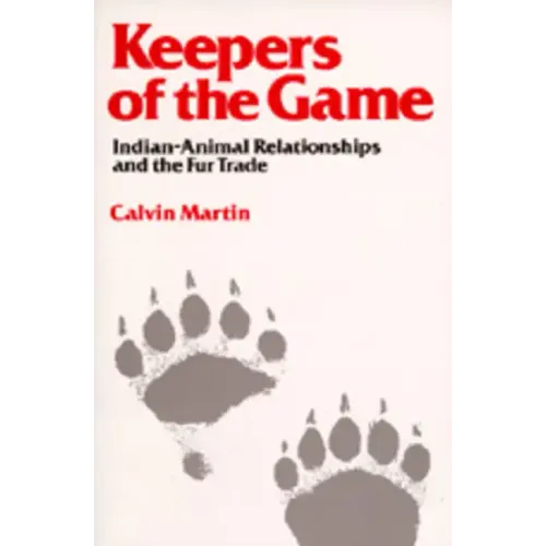 Keepers of the Game: Indian-Animal Relationships and the Fur Trade - Paperback