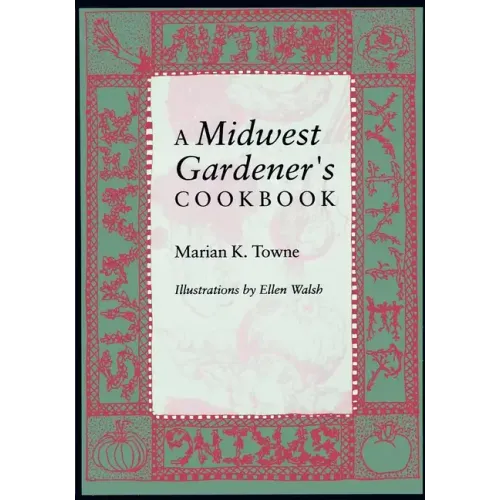 A Midwest Gardener S Cookbook - Paperback