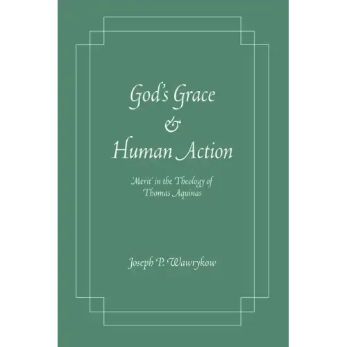 God's Grace and Human Action: 'Merit' in the Theology of Thomas Aquinas - Paperback