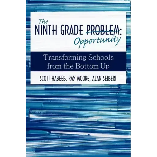 The Ninth Grade Opportunity: Transforming Schools from the Bottom Up - Paperback